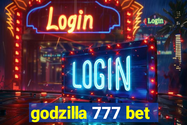 godzilla 777 bet